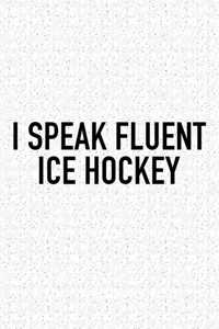 I Speak Fluent Ice Hockey