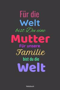 Für Die Welt Bist Du Eine Mutter Für Unsere Familie Bist Du Die Welt