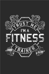 Trust Me I'm A Fitness Trainer: Fitness Trainer Notebook, Blank Lined (6 x 9 - 120 pages) Sports Themed Notebook for Daily Journal, Diary, and Gift