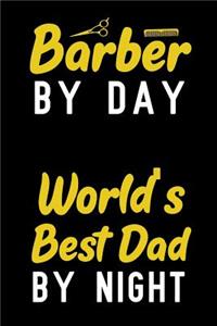Barber By Day World's Best Dad By Night