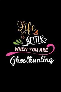 Life Is Better When You Are Ghosthunting
