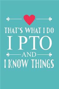 I PTO and I Know Things