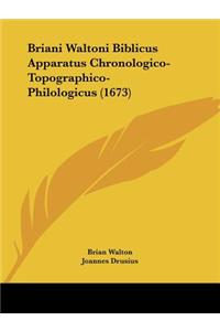 Briani Waltoni Biblicus Apparatus Chronologico-Topographico-Philologicus (1673)