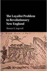 Loyalist Problem in Revolutionary New England