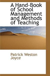 A Hand-Book of School Management and Methods of Teaching