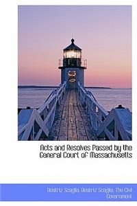 Acts and Resolves Passed by the General Court of Massachusetts