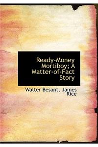 Ready-Money Mortiboy; A Matter-Of-Fact Story