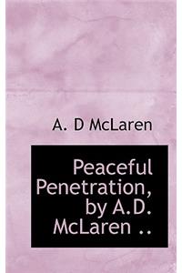 Peaceful Penetration, by A.D. McLaren ..