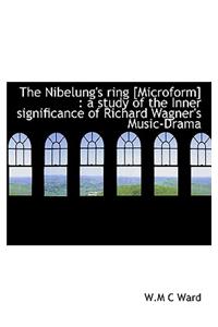 The Nibelung's Ring [Microform]