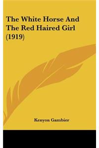 The White Horse and the Red Haired Girl (1919)