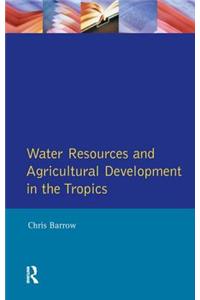 Water Resources and Agricultural Development in the Tropics