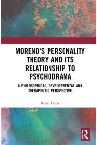 Moreno's Personality Theory and Its Relationship to Psychodrama