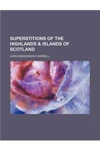 Superstitions of the Highlands & Islands of Scotland