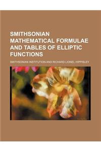 Smithsonian Mathematical Formulae and Tables of Elliptic Functions