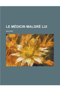 Le Medicin Malgre Lui