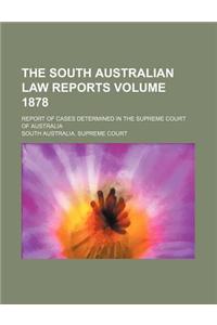 The South Australian Law Reports Volume 1878; Report of Cases Determined in the Supreme Court of Australia