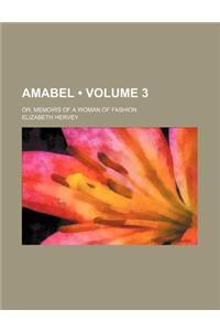 Amabel (Volume 3); Or, Memoirs of a Woman of Fashion