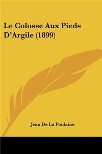 Le Colosse Aux Pieds D'Argile (1899)