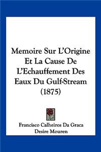 Memoire Sur L'Origine Et La Cause de L'Echauffement Des Eaux Du Gulf-Stream (1875)