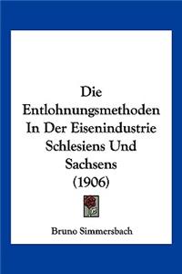 Entlohnungsmethoden in Der Eisenindustrie Schlesiens Und Sachsens (1906)