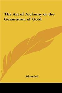 The Art of Alchemy or the Generation of Gold