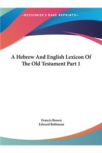 Hebrew And English Lexicon Of The Old Testament Part 1