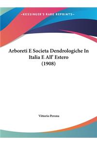 Arboreti E Societa Dendrologiche in Italia E All' Estero (1908)