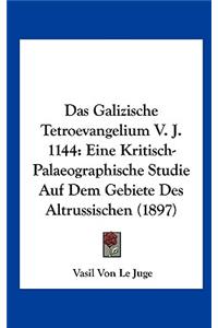 Das Galizische Tetroevangelium V. J. 1144