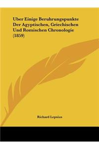 Uber Einige Beruhrungspunkte Der Agyptischen, Griechischen Und Romischen Chronologie (1859)