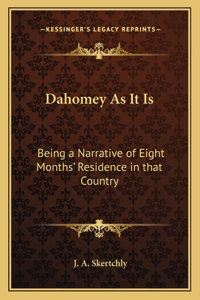 Dahomey As It Is: Being a Narrative of Eight Months' Residence in that Country