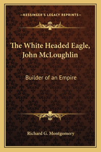 The White Headed Eagle, John McLoughlin