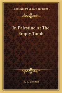 In Palestine at the Empty Tomb