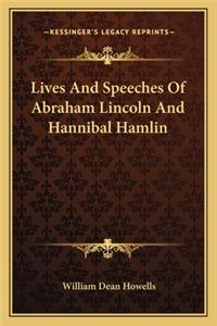 Lives and Speeches of Abraham Lincoln and Hannibal Hamlin