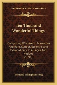 Ten Thousand Wonderful Things