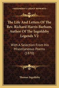 The Life And Letters Of The Rev. Richard Harris Barham, Author Of The Ingoldsby Legends V2