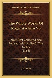 The Whole Works Of Roger Ascham V3