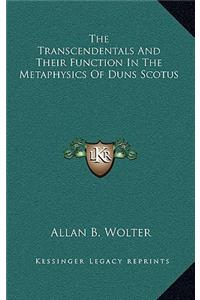 Transcendentals And Their Function In The Metaphysics Of Duns Scotus