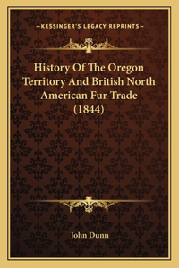 History Of The Oregon Territory And British North American Fur Trade (1844)