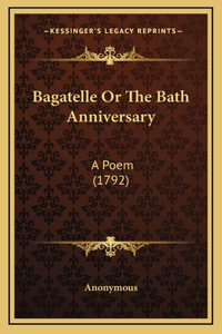 Bagatelle or the Bath Anniversary