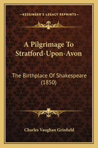 A Pilgrimage To Stratford-Upon-Avon