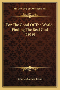 For The Good Of The World, Finding The Real God (1919)