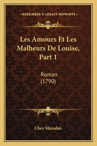 Les Amours Et Les Malheurs De Louise, Part 1