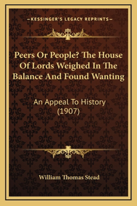 Peers Or People? The House Of Lords Weighed In The Balance And Found Wanting