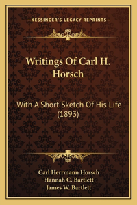Writings Of Carl H. Horsch