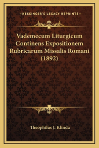 Vademecum Liturgicum Continens Expositionem Rubricarum Missalis Romani (1892)