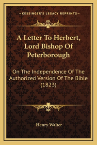 A Letter To Herbert, Lord Bishop Of Peterborough