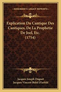 Explication Du Cantique Des Cantiques, De La Prophetie De Joel, Etc. (1754)