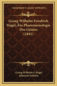 Georg Wilhelm Friedrich Hegel's Phanomenologie Des Geistes (1841)