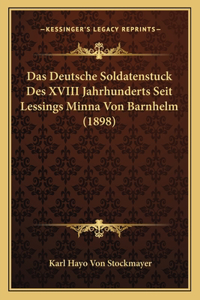 Deutsche Soldatenstuck Des XVIII Jahrhunderts Seit Lessings Minna Von Barnhelm (1898)