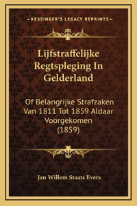 Lijfstraffelijke Regtspleging in Gelderland